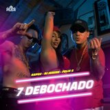 7 DEBOCHADO