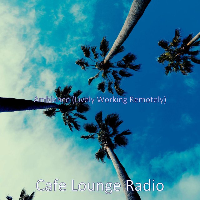 Ambiance (Lively Working Remotely)