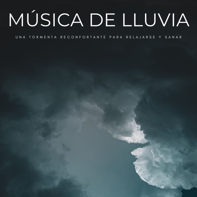 Música De Lluvia: Una Tormenta Reconfortante Para Relajarse y Sanar