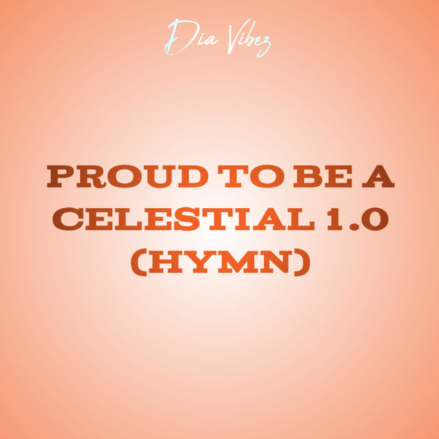 Proud to Be a Celestial 1.0 (Hymn)