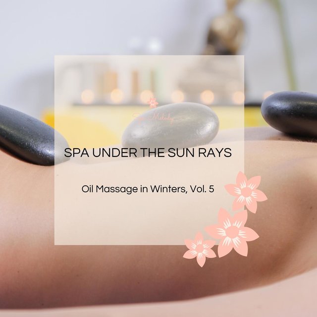 Spa Under The Sun Rays - Oil Massage In Winters, Vol. 5