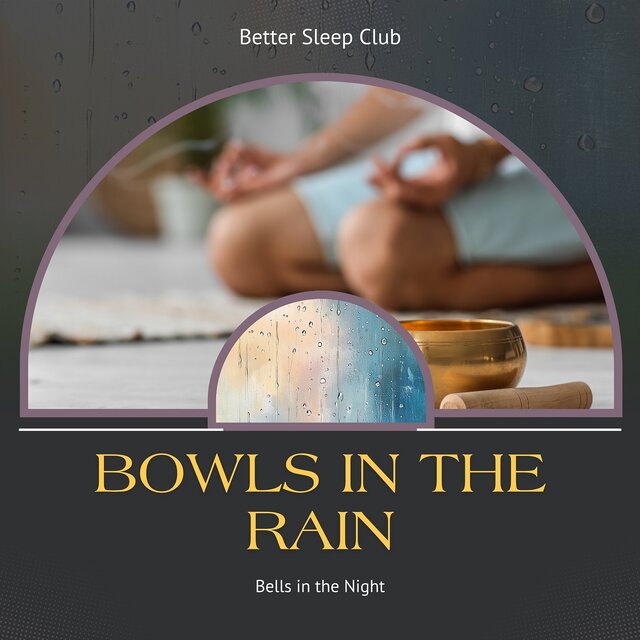 Bowls in the Rain, Bells in the Night