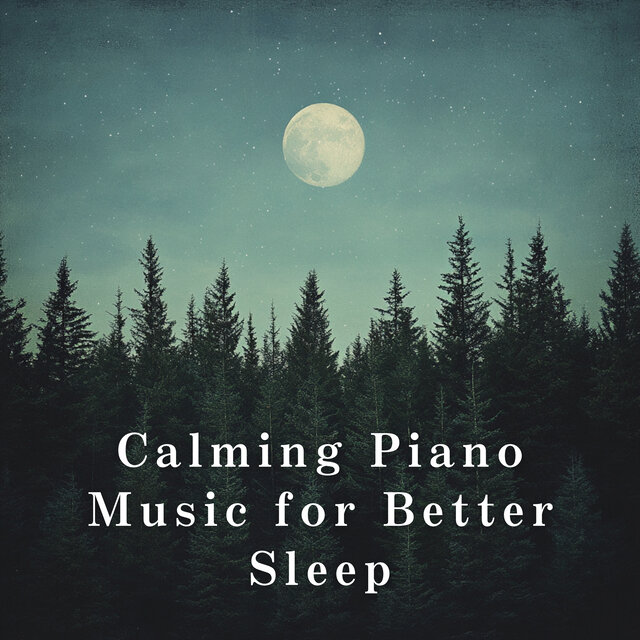 Calming Piano Music for Better Sleep
