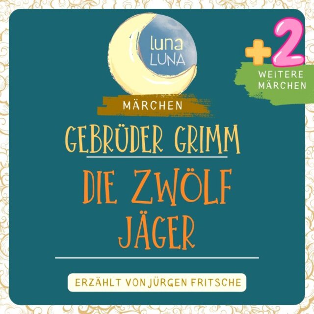 Gebrüder Grimm: Die zwölf Jäger plus zwei weitere Märchen (Die zwölf Jäger, Der Grabhügel, Oll Rinkrank - Teil 29 / 40)