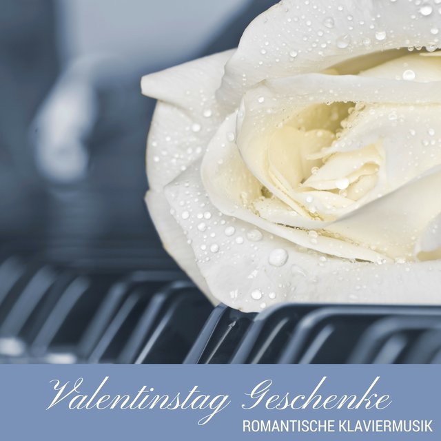 Valentinstag Geschenke - Liebeslieder und Romantische Klaviermusik zum Valentinstag