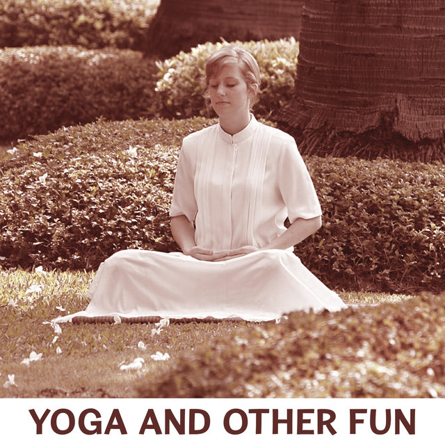 Yoga and Other Fun - Cool Recreation, Positive Impact on Body, Moment of Relaxation, Back to the Force, Time for Yourself