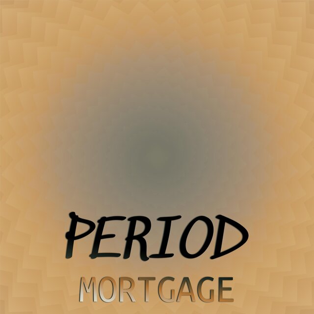 Period Mortgage