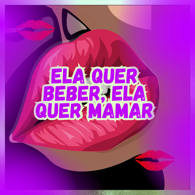 ELA QUER BEBER ELA QUER MAMAR