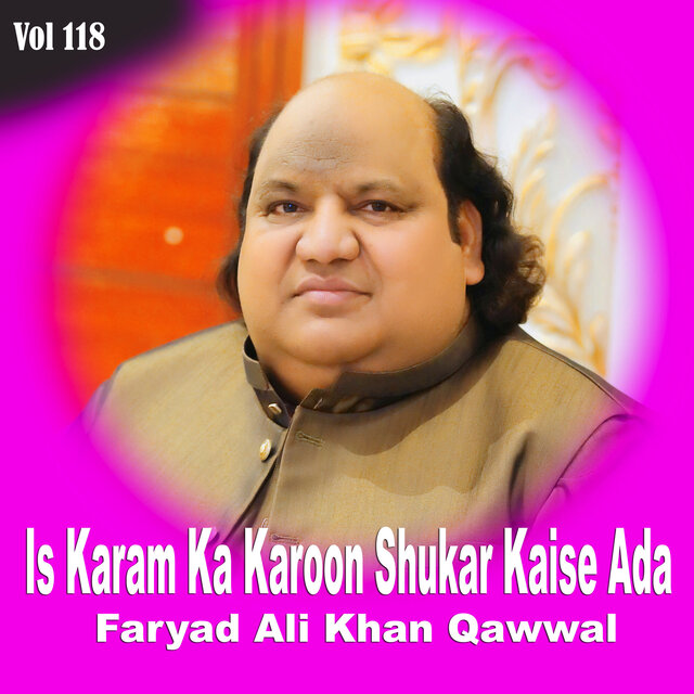 Is Karam Ka Karoon Shukar Kaise Ada Vol 118