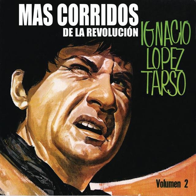 Mas Corridos De La Revolucion Vol Ii By Ignacio Lopez Tarso On Tidal mas corridos de la revolucion vol ii