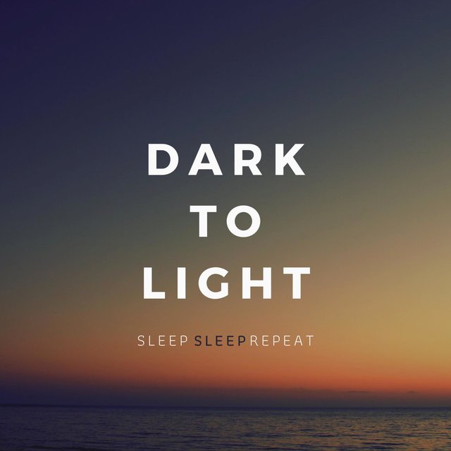 Dark to Light
