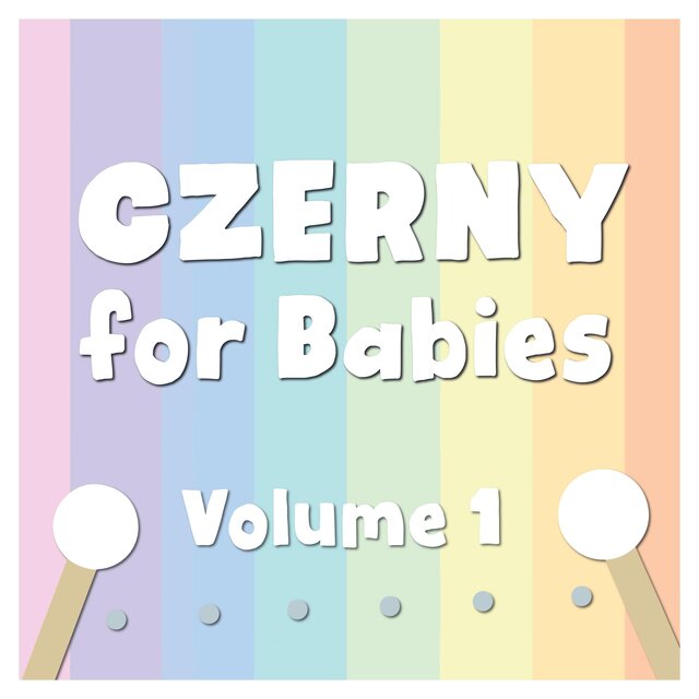 Czerny for Babies, Vol. 1