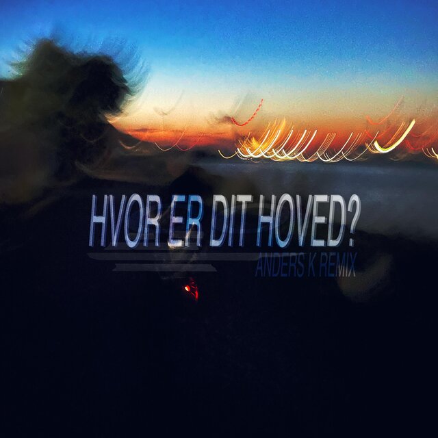 Hvor Er Dit Hoved? (Anders K Remix)