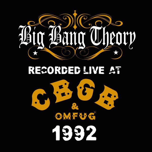 Big Bang Theory Live at CBGB'S 1992