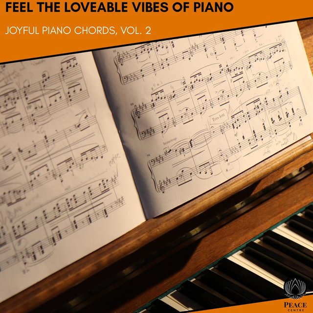 Feel The Loveable Vibes Of Piano - Joyful Piano Chords, Vol. 2