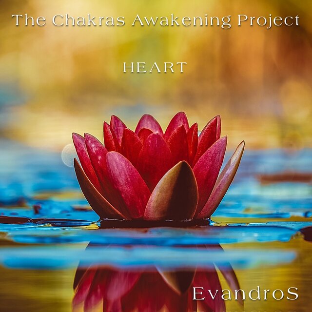 The Chakras Awakening Project - Heart