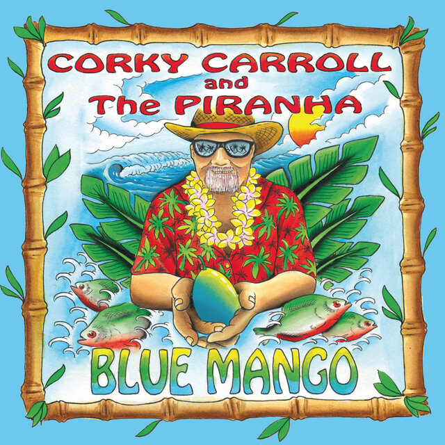 Cover art for album Blue Mango by Corky Carroll and the Piranha