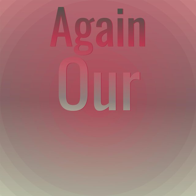 Again Our