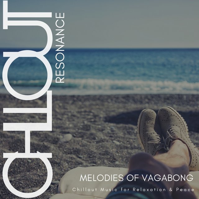 Chillout Resonance - Melodies Of Vagabond (Chillout Music For Relaxation & Peace)
