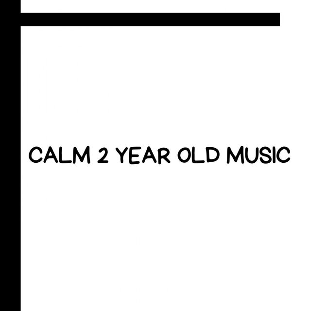 Calm 2 Year Old Music