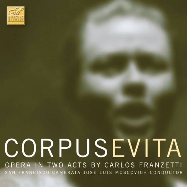 Corpus Evita: Opera in Two Acts by Carlos Franzetti