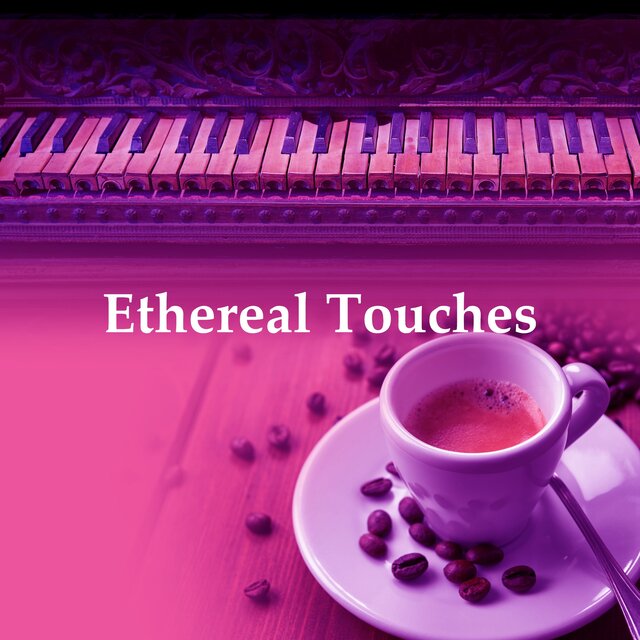 Ethereal Touches