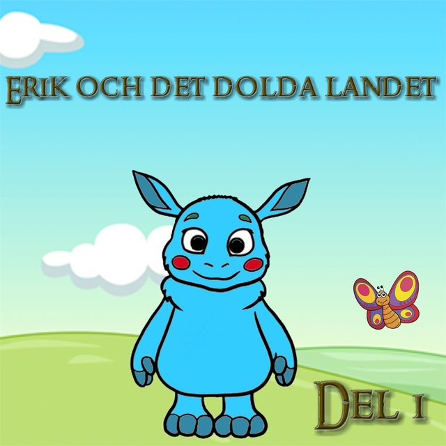 Erik och det dolda landet. En saga. Del 1