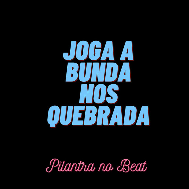 Joga a Bunda nos Quebrada