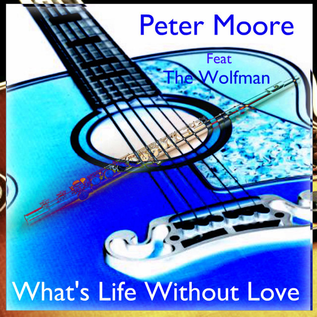 What's Life Without Love (Feat The Wolfman)