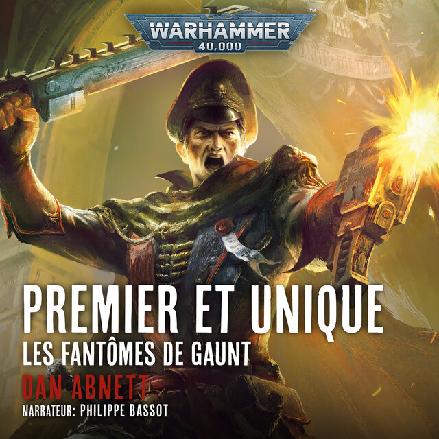 Premier et Unique - Warhammer 40.000: Les Fantômes de Gaunt 1 (intégral)