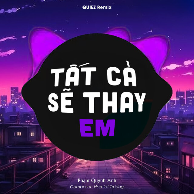 Tất Cả Sẽ Thay Em (Remix)