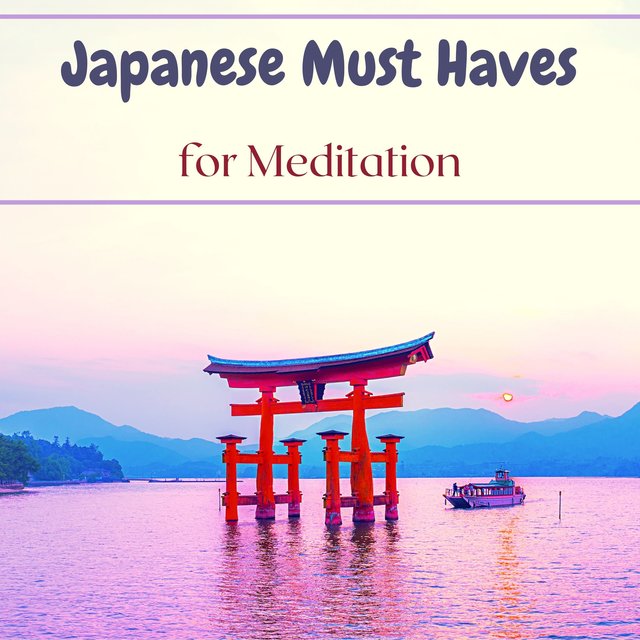 Japanese Must Haves for Meditation - Relaxing Music and Nature Sounds