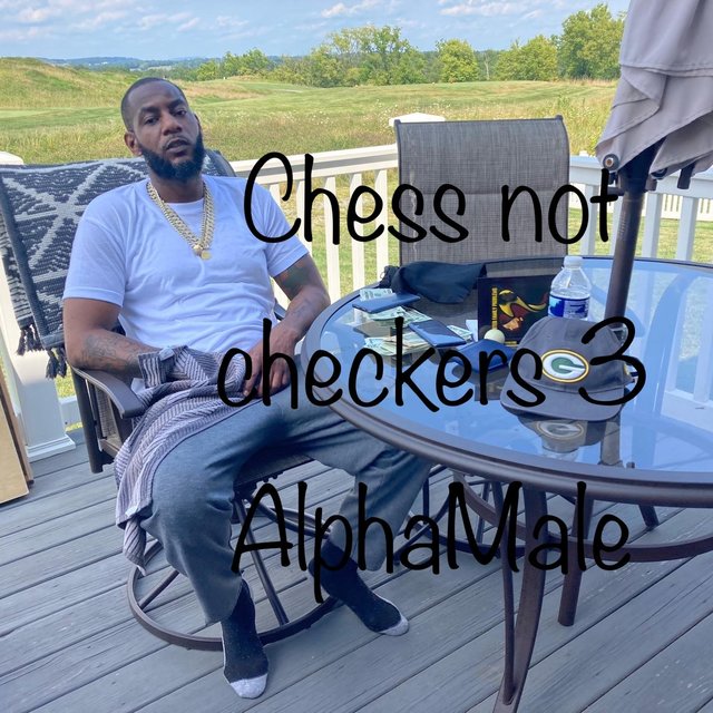 Chess not checkers 3 AlphaMale by Ras Geez on TIDAL