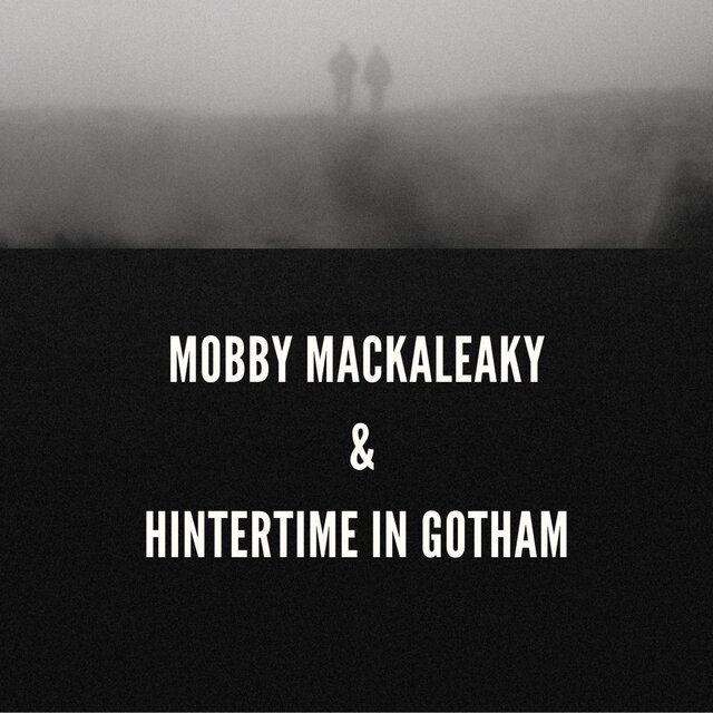 Mobby Mackaleaky & Hintertime In Gotham