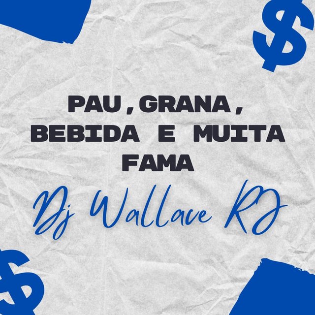 Pau, Grana, Bebida e Muita Fama