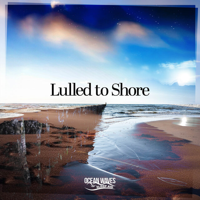 Lulled to Shore