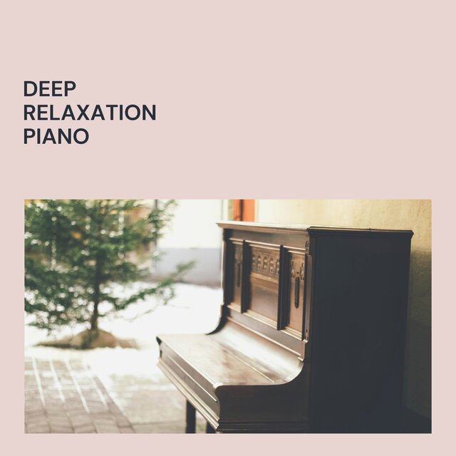 Deep Relaxation Piano