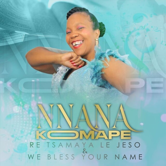 Re Tsamaya Le Jeso & We Bless Your Name