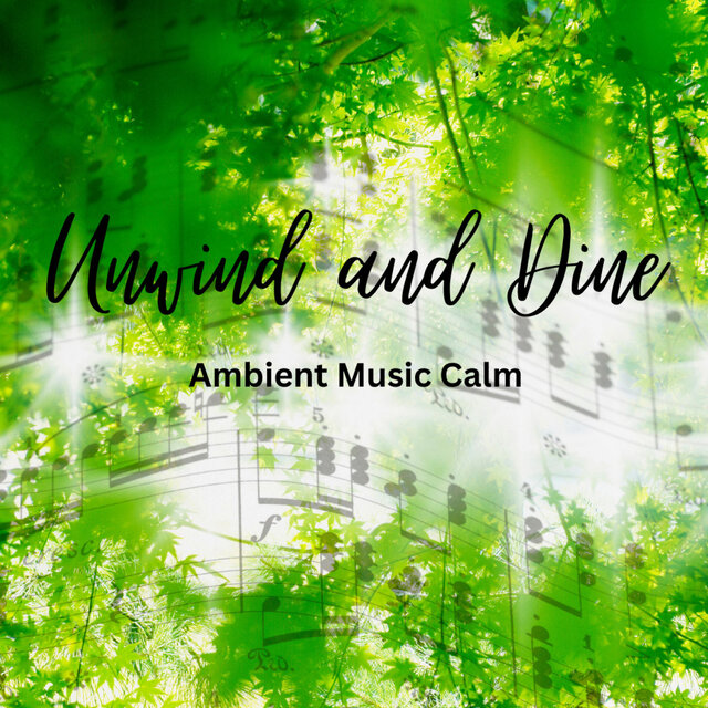 Unwind and Dine: Ambient Music Calm