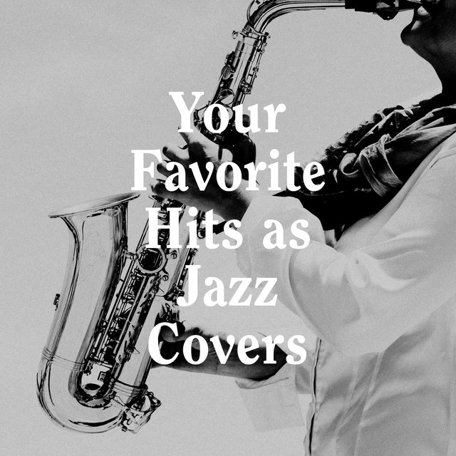 Your Favorite Hits as Jazz Covers by Jazz Instrumentals on TIDAL