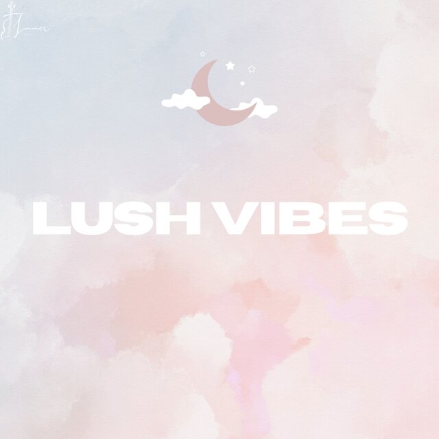 Lush Vibes