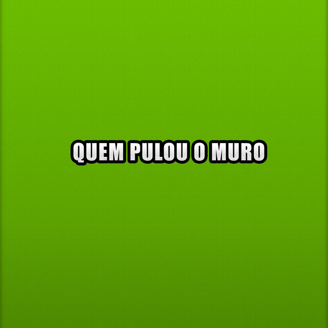 Quem Pulou o Muro