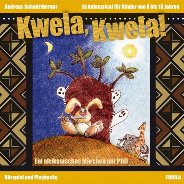 Kwela, Kwela! (Ein afrikanisches Märchen mit Pfiff)