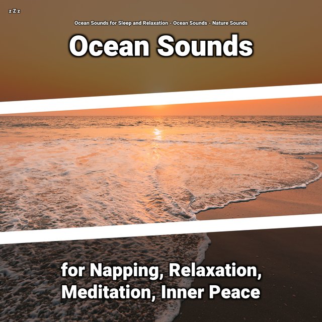 z Z z Ocean Sounds for Napping, Relaxation, Meditation, Inner Peace
