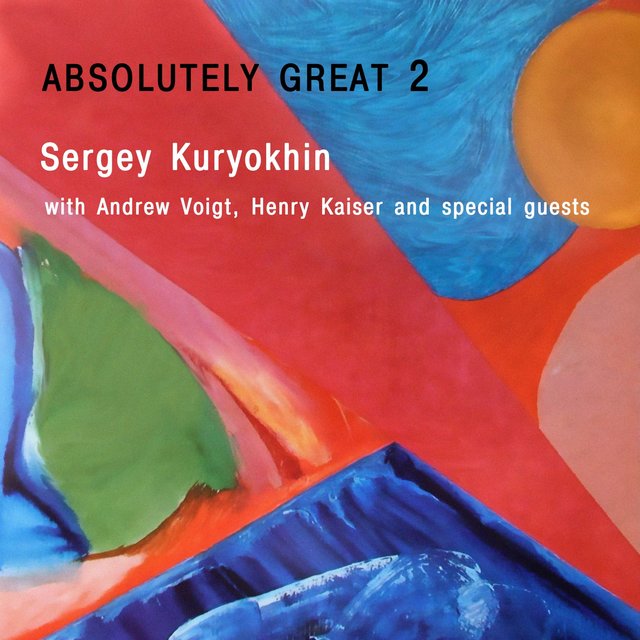 Absolutely Great 2 (feat. Andrew Voigt & Henry Kaiser)
