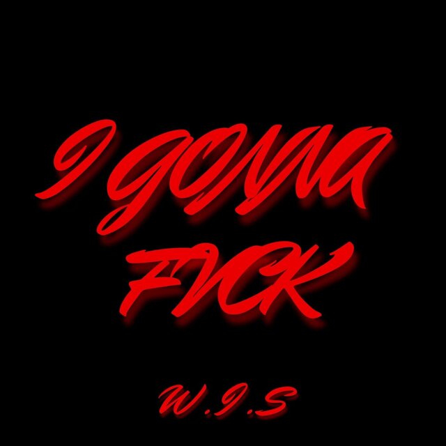 I Gonna Fvck