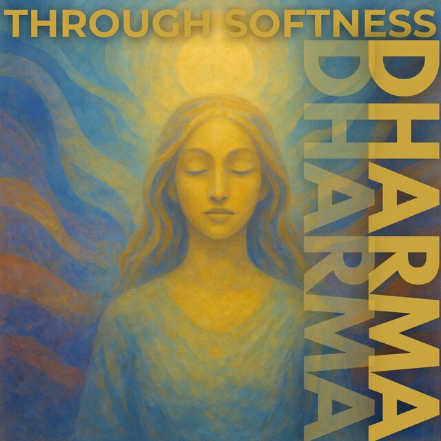 Dharma Through Softness
