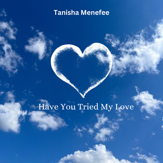 Have You Tried My Love