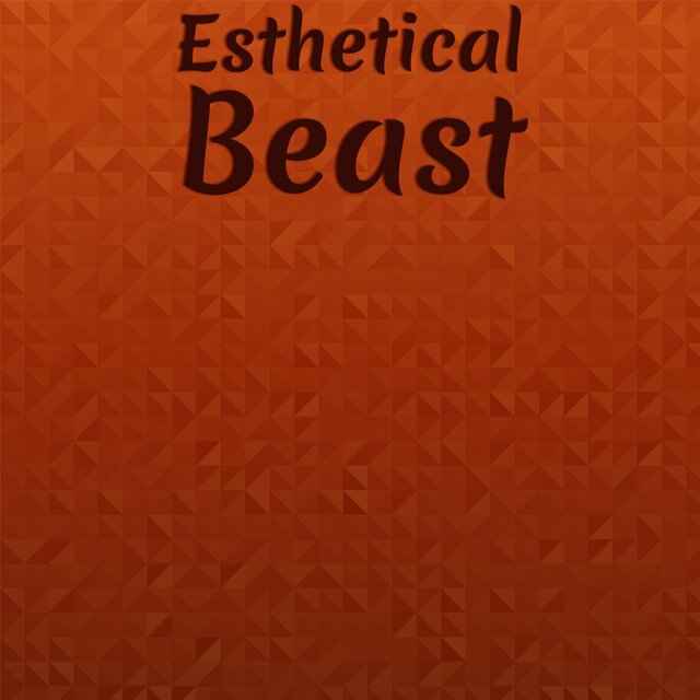 Esthetical Beast