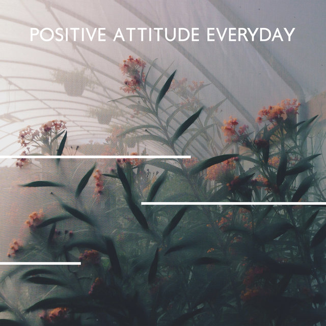 Positive Attitude Everyday (Nature Sounds for Spa Relaxation, Stress Reduction)